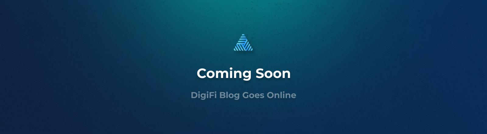 The DigiFi Blog Is Launching Soon!