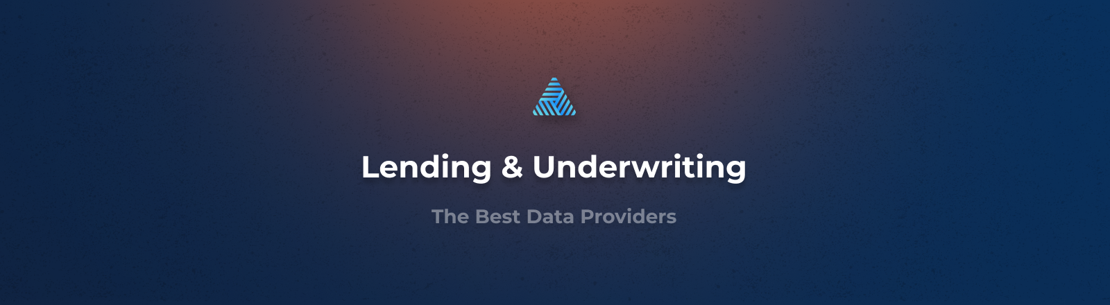 The Best Data Providers for Lending & Underwriting Decisions