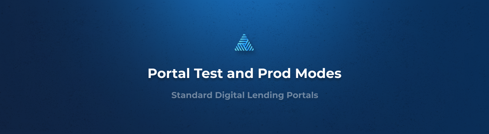 Standard Digital Lending Portals: Now with Test & Prod Modes
