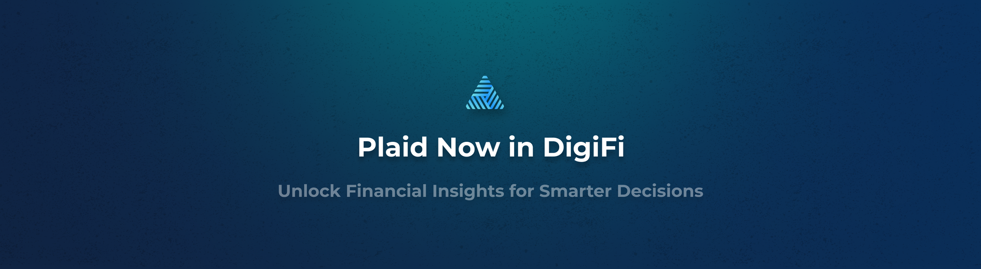 Plaid Now in DigiFi: Unlock Financial Insights for Smarter Decisions