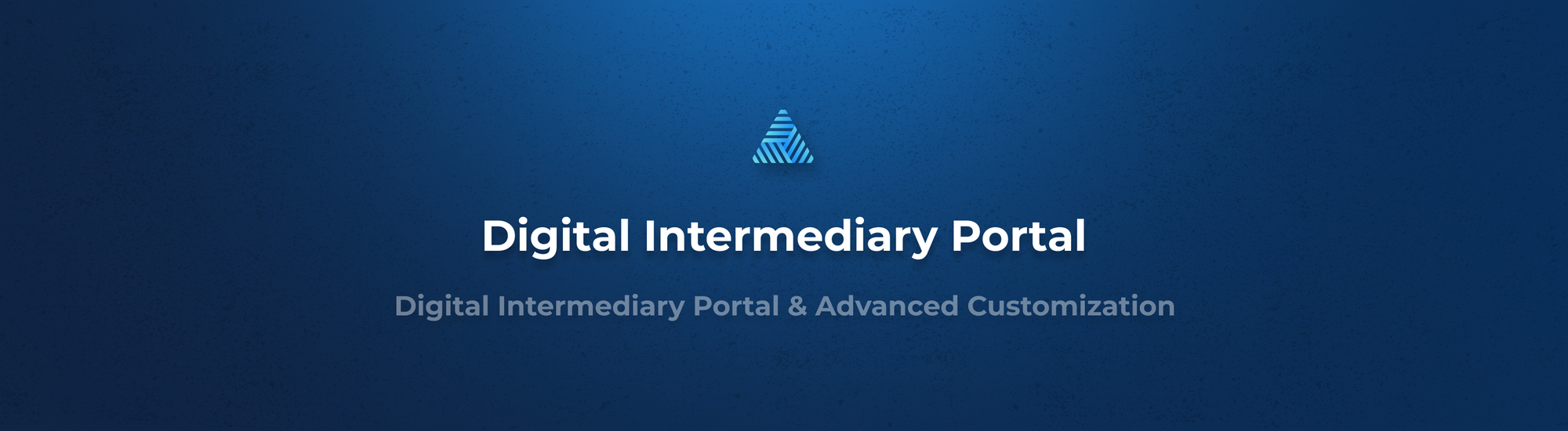 New Release: Digital Intermediary Portal & Advanced Customization!