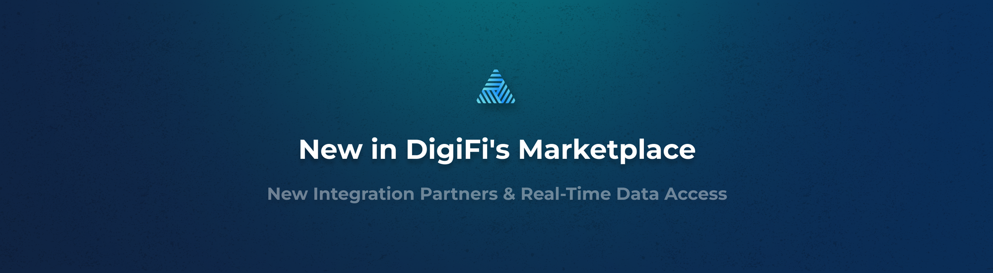 New in DigiFi's Marketplace: New Integration Partners & Real-Time Data Access