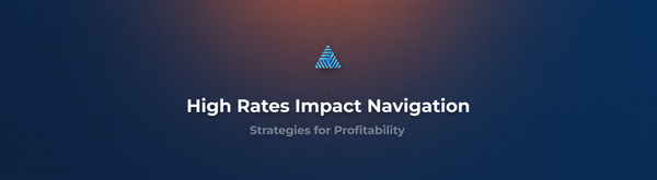 Navigating the Impact of High Rates Across Lending Verticals - Strategies for Profitability