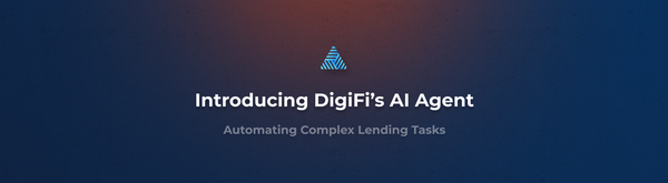 DigiFi’s AI Agent: Automating Complex Lending Tasks